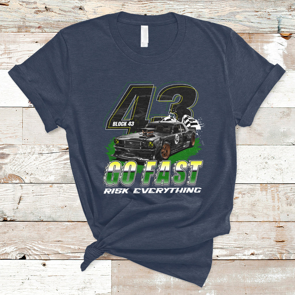 Go Fast Risk Everything Block 43 The Wild Story Rally Racing T Shirt - Wonder Print Shop