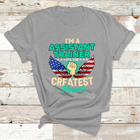 I'm A Assistant Trainer It's The Createst Power T Shirt - Wonder Print Shop