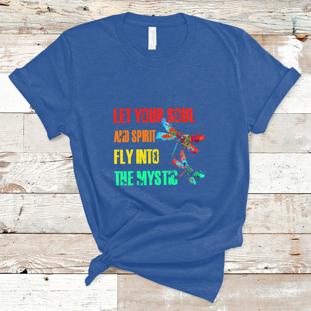 Let Your Soul And Spirit Fly Into The Mystic Dragonflies T Shirt - Wonder Print Shop