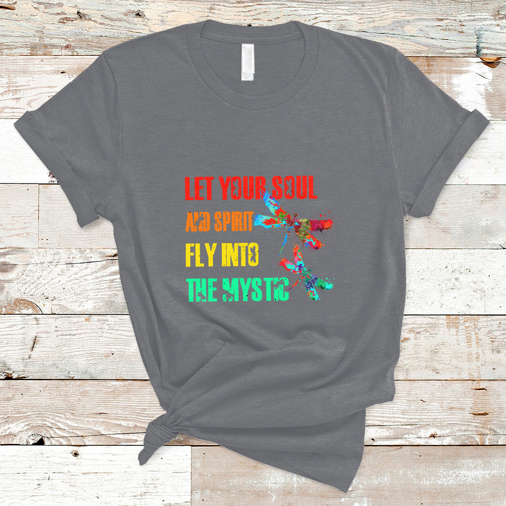 Let Your Soul And Spirit Fly Into The Mystic Dragonflies T Shirt - Wonder Print Shop