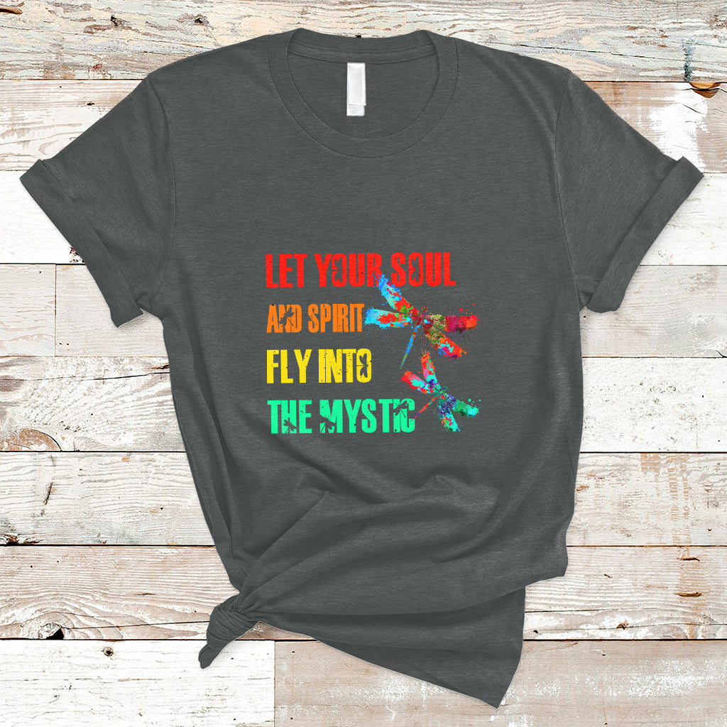 Let Your Soul And Spirit Fly Into The Mystic Dragonflies T Shirt - Wonder Print Shop