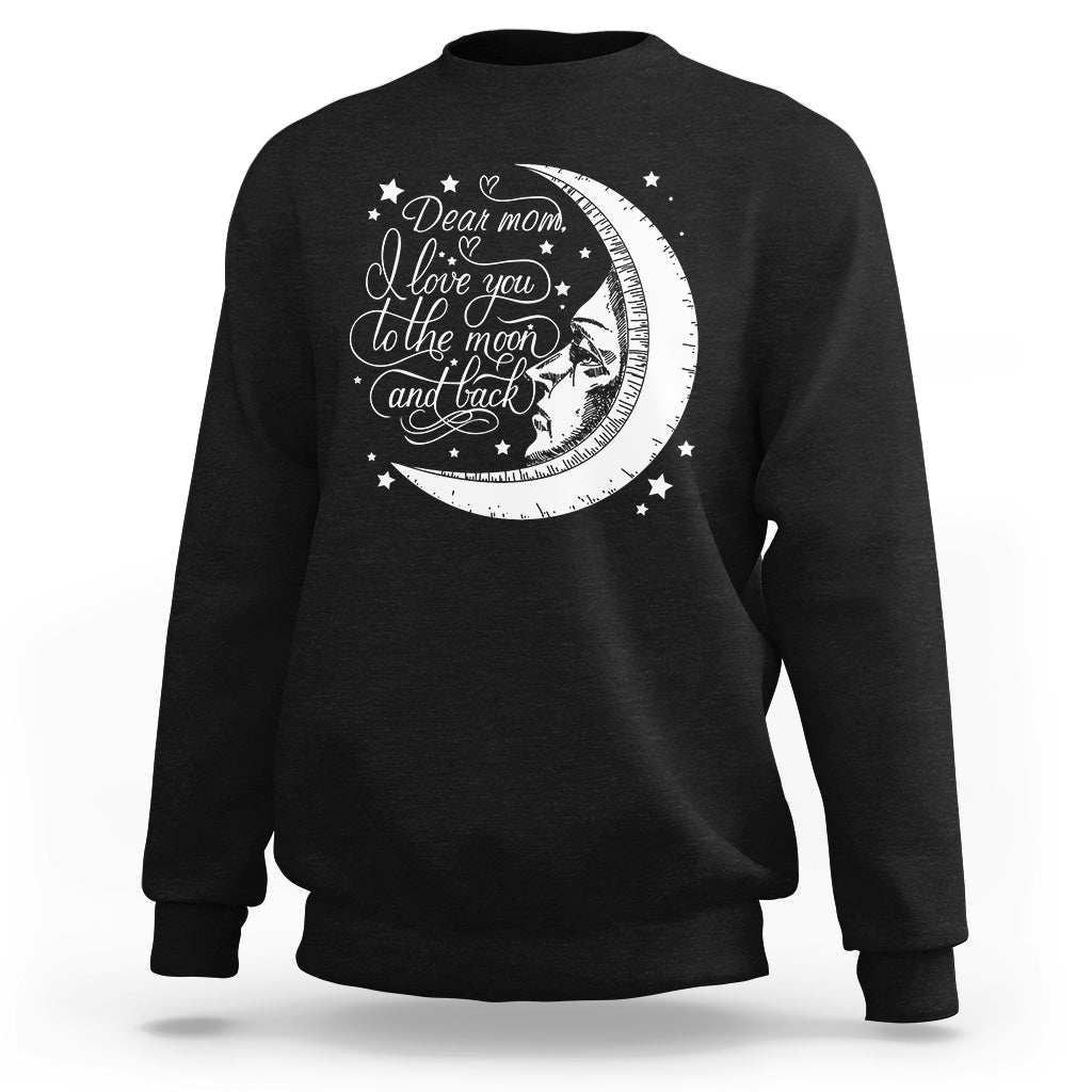 Dear Mom I Love You To The Moon Funny Mother's Day From Daughter First Motherhood Sweatshirt - Wonder Print Shop