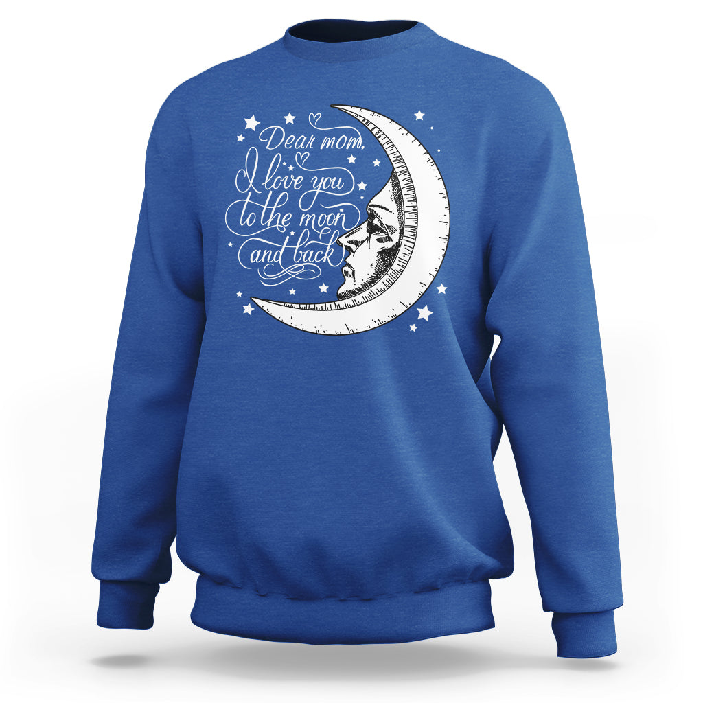 Dear Mom I Love You To The Moon Funny Mother's Day From Daughter First Motherhood Sweatshirt - Wonder Print Shop