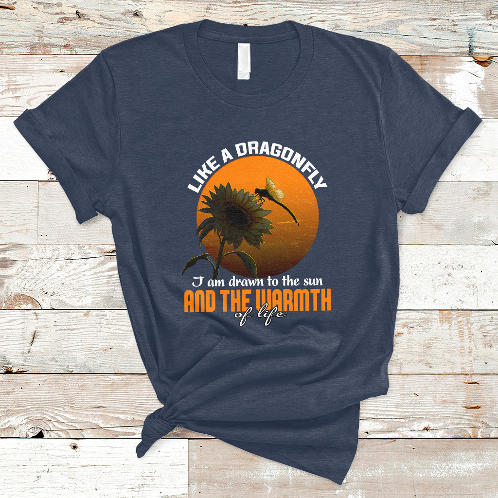 Like A Dragonfly I'm Drawn To The Sun And The Warmth Of Life T-Shirt - Wonder Print Shop