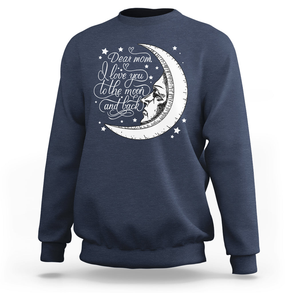 Dear Mom I Love You To The Moon Funny Mother's Day From Daughter First Motherhood Sweatshirt - Wonder Print Shop