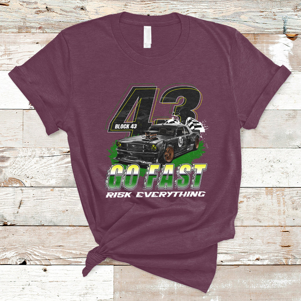 Go Fast Risk Everything Block 43 The Wild Story Rally Racing T Shirt - Wonder Print Shop