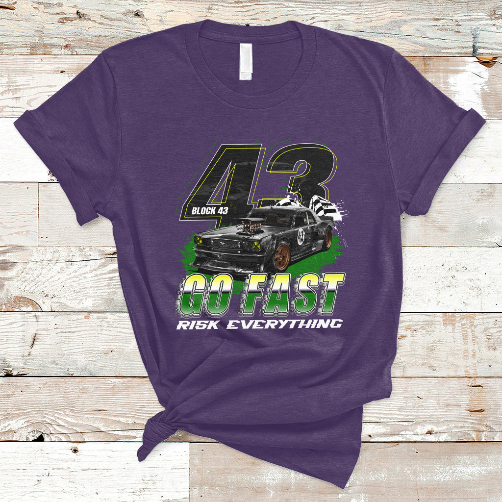 Go Fast Risk Everything Block 43 The Wild Story Rally Racing T Shirt - Wonder Print Shop