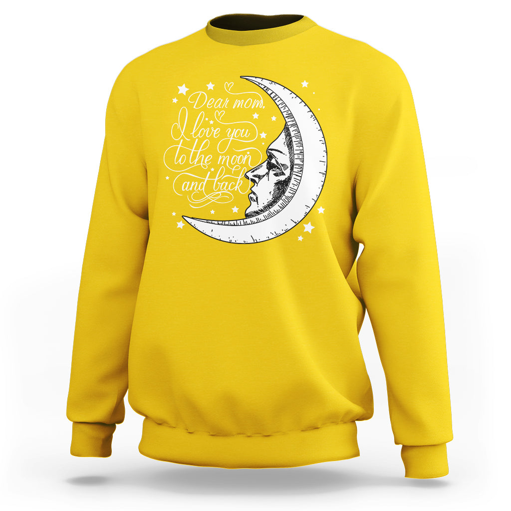 Dear Mom I Love You To The Moon Funny Mother's Day From Daughter First Motherhood Sweatshirt - Wonder Print Shop