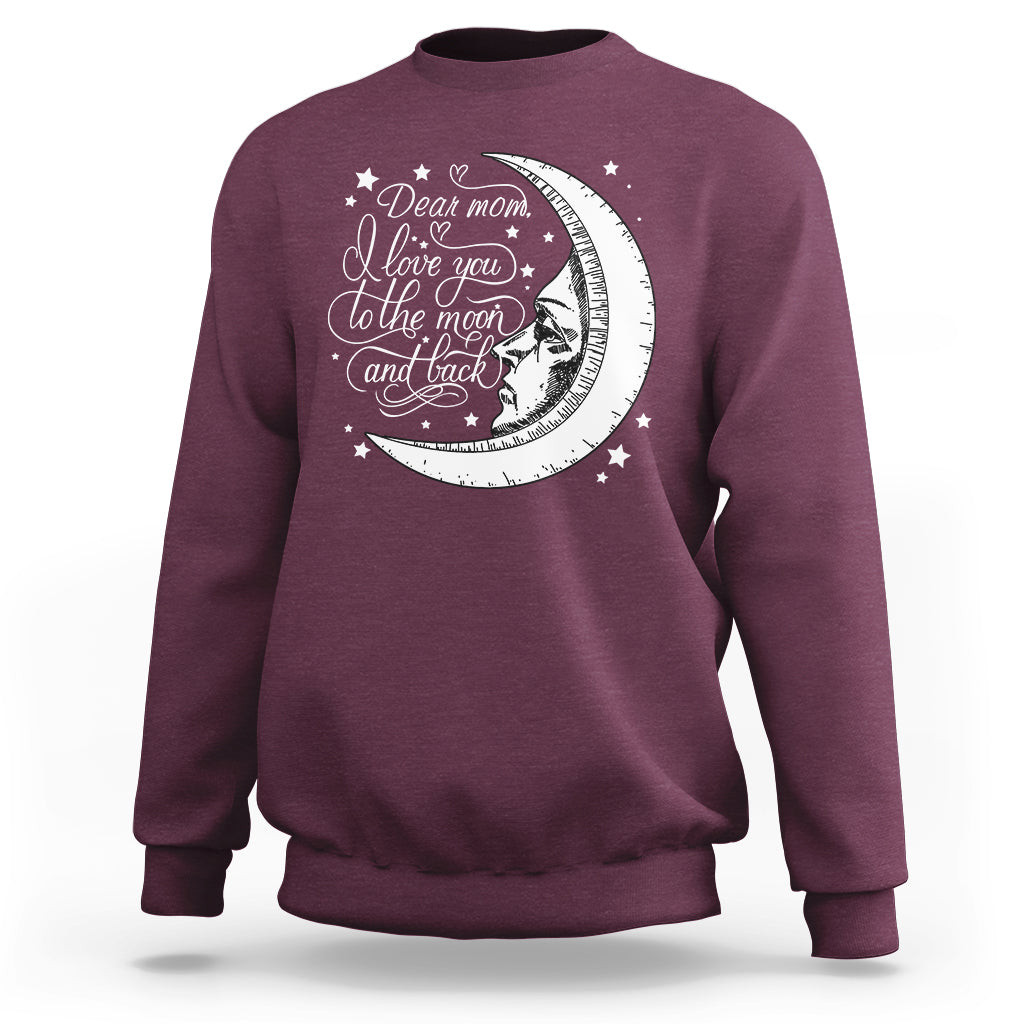Dear Mom I Love You To The Moon Funny Mother's Day From Daughter First Motherhood Sweatshirt - Wonder Print Shop