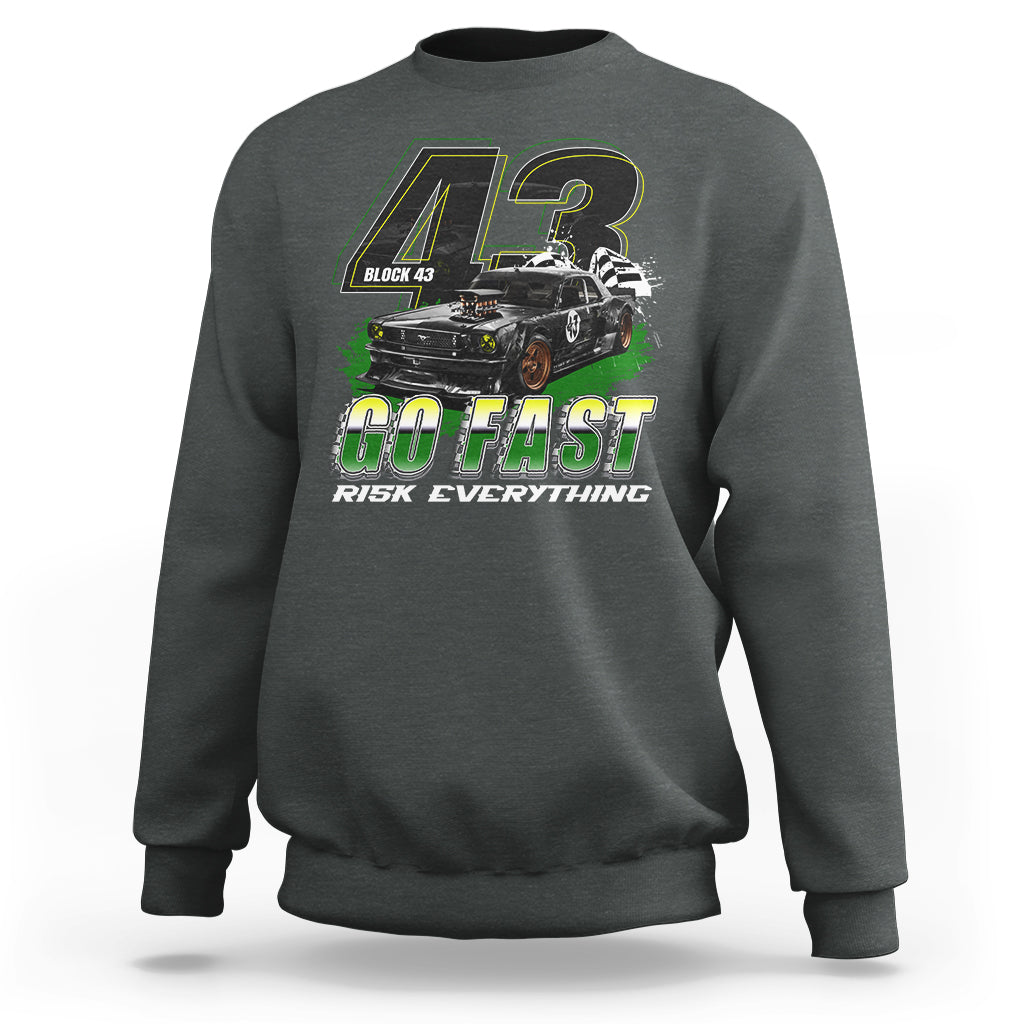 Go Fast Risk Everything Block 43 The Wild Story Rally Racing Sweatshirt - Wonder Print Shop