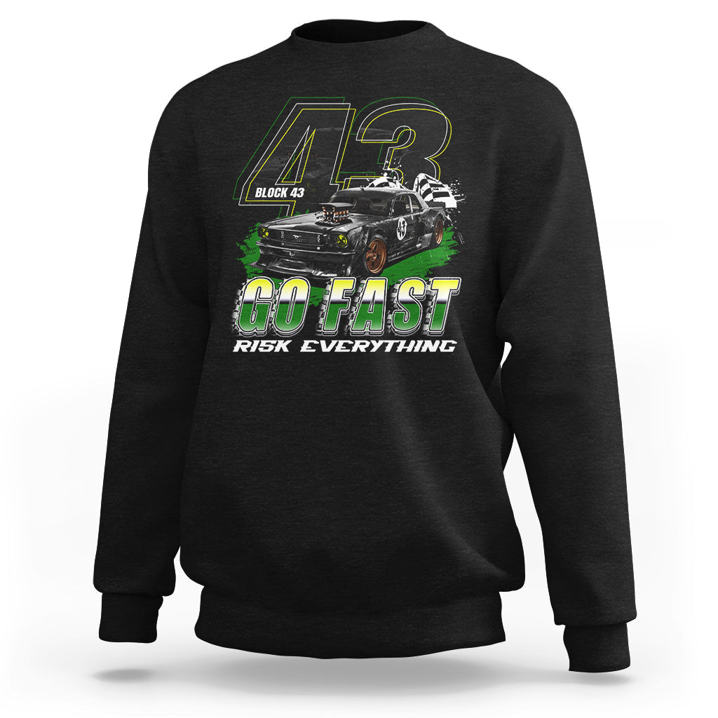Go Fast Risk Everything Block 43 The Wild Story Rally Racing Sweatshirt - Wonder Print Shop