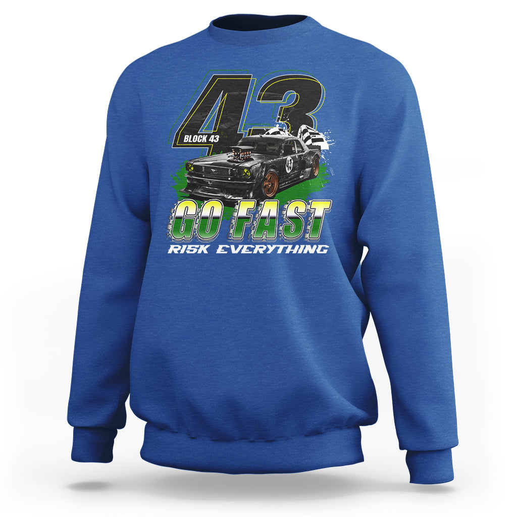 Go Fast Risk Everything Block 43 The Wild Story Rally Racing Sweatshirt - Wonder Print Shop