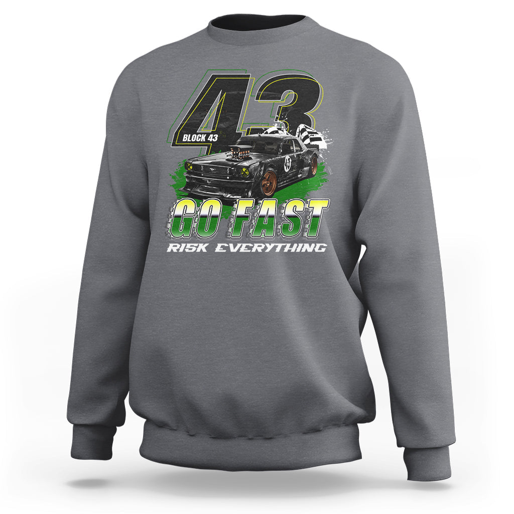 Go Fast Risk Everything Block 43 The Wild Story Rally Racing Sweatshirt - Wonder Print Shop