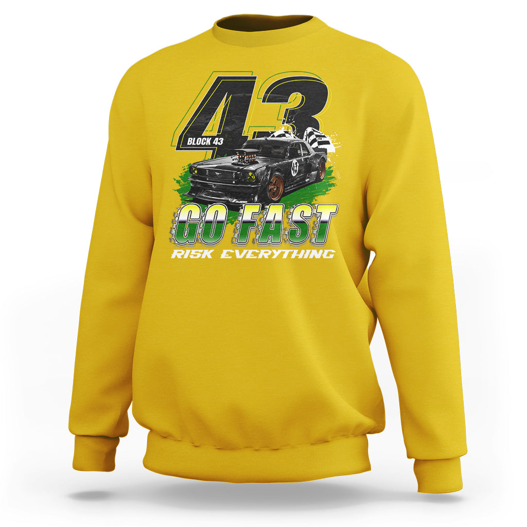 Go Fast Risk Everything Block 43 The Wild Story Rally Racing Sweatshirt - Wonder Print Shop