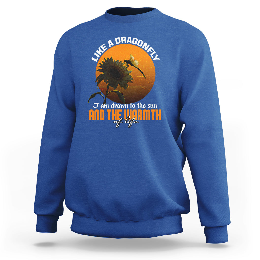 Like A Dragonfly I'm Drawn To The Sun And The Warmth Of Life Sweatshirt - Wonder Print Shop