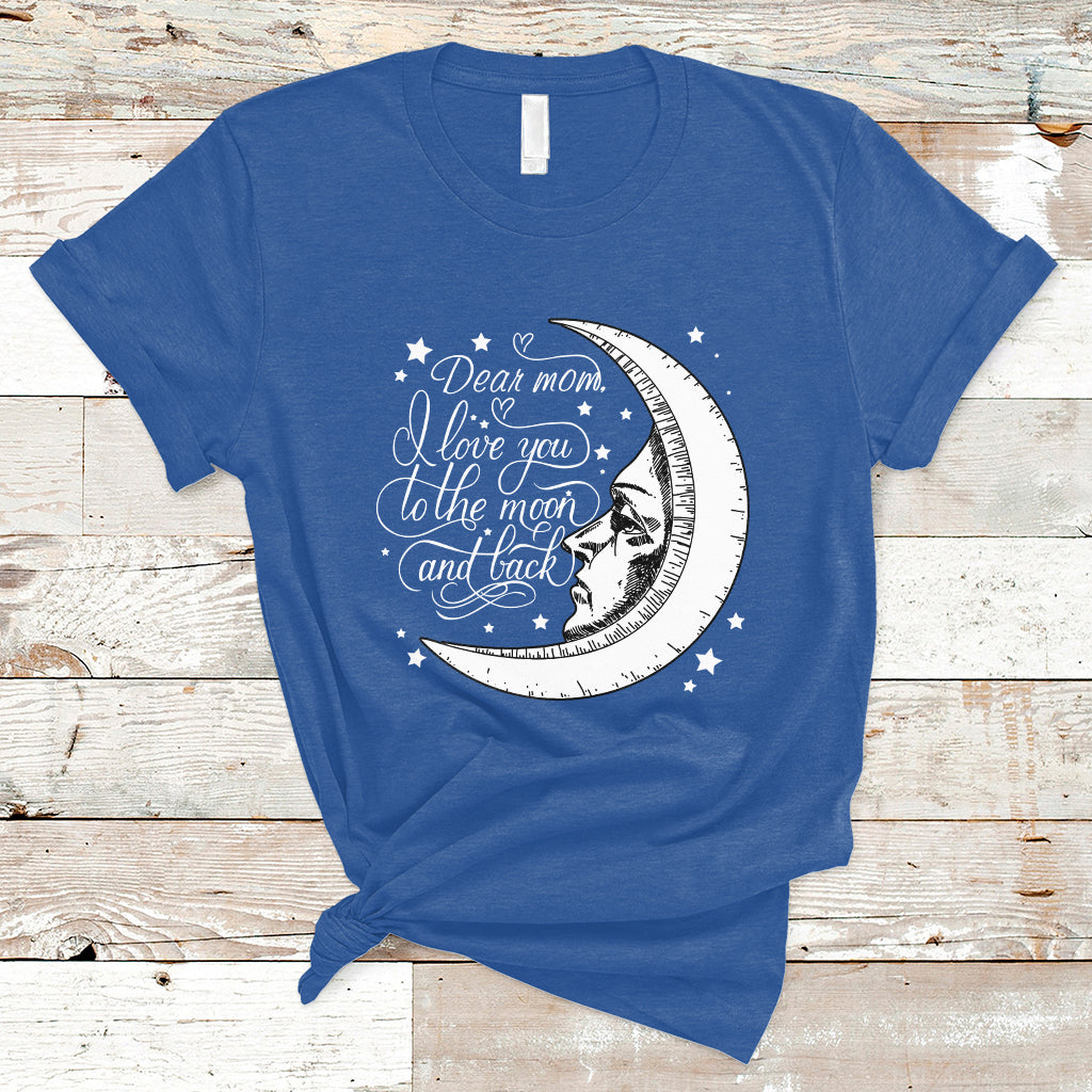 Dear Mom I Love You To The Moon Funny Mother's Day From Daughter First Motherhood T Shirt - Wonder Print Shop