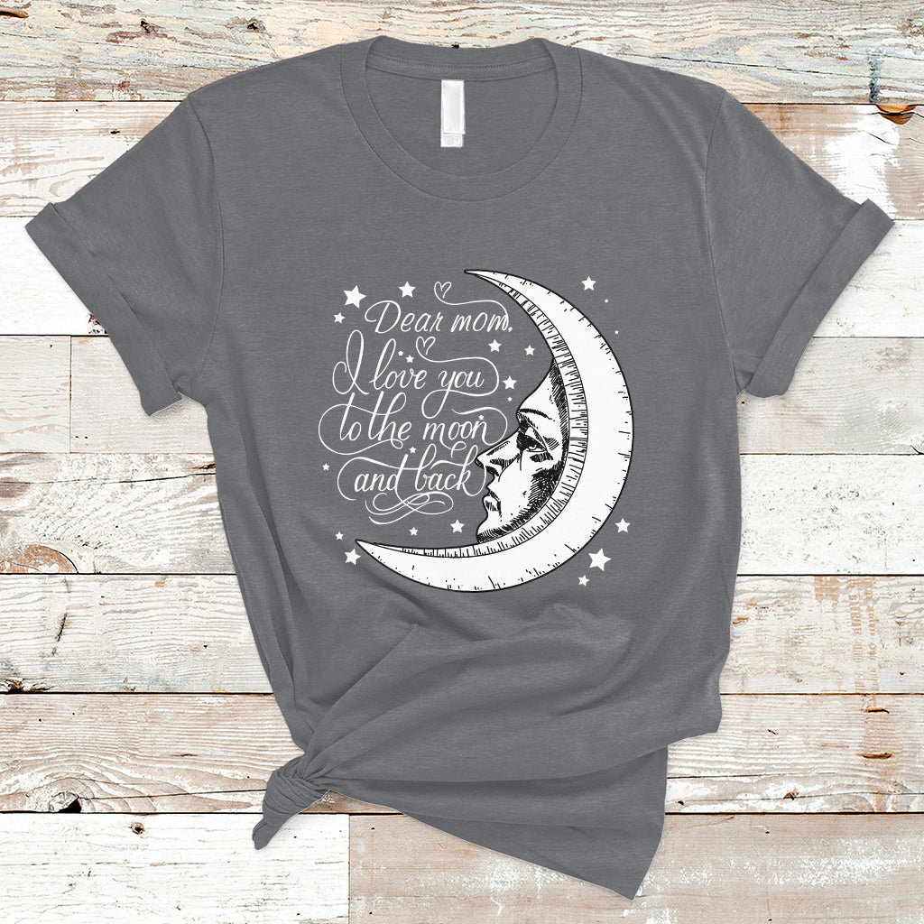 Dear Mom I Love You To The Moon Funny Mother's Day From Daughter First Motherhood T Shirt - Wonder Print Shop