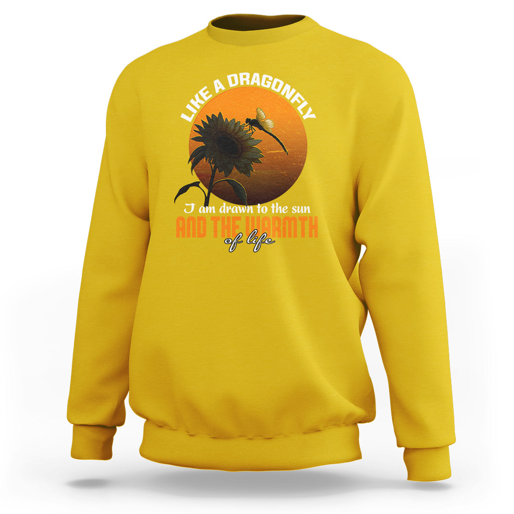 Like A Dragonfly I'm Drawn To The Sun And The Warmth Of Life Sweatshirt - Wonder Print Shop