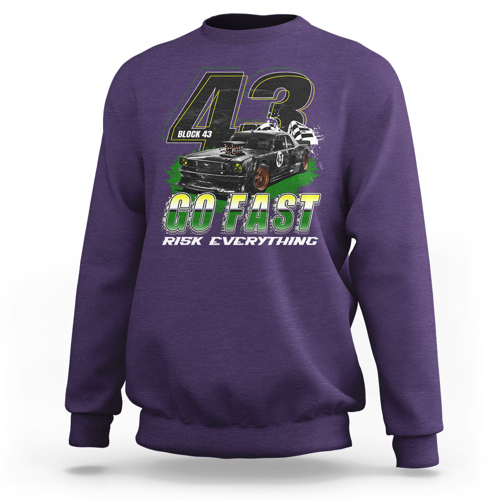 Go Fast Risk Everything Block 43 The Wild Story Rally Racing Sweatshirt - Wonder Print Shop