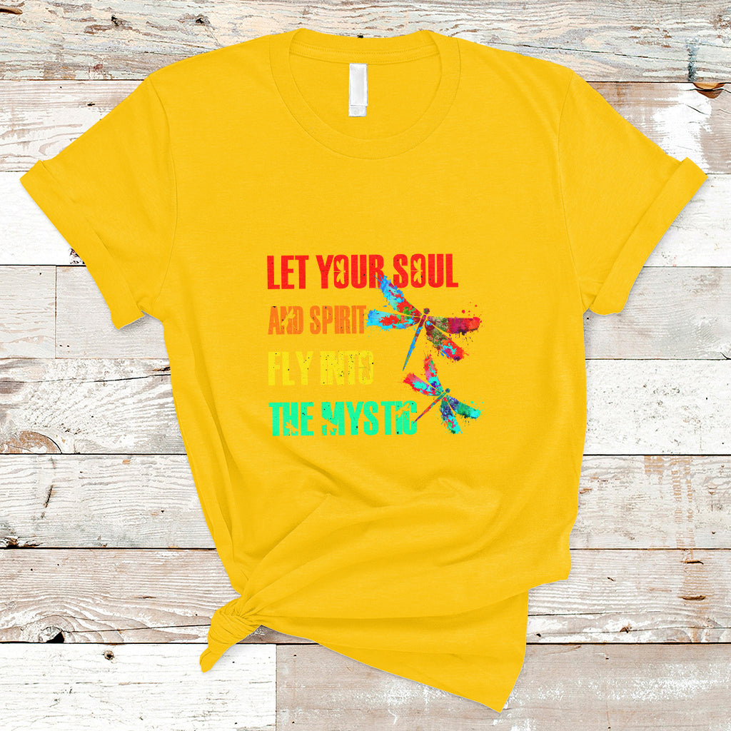 Let Your Soul And Spirit Fly Into The Mystic Dragonflies T Shirt - Wonder Print Shop