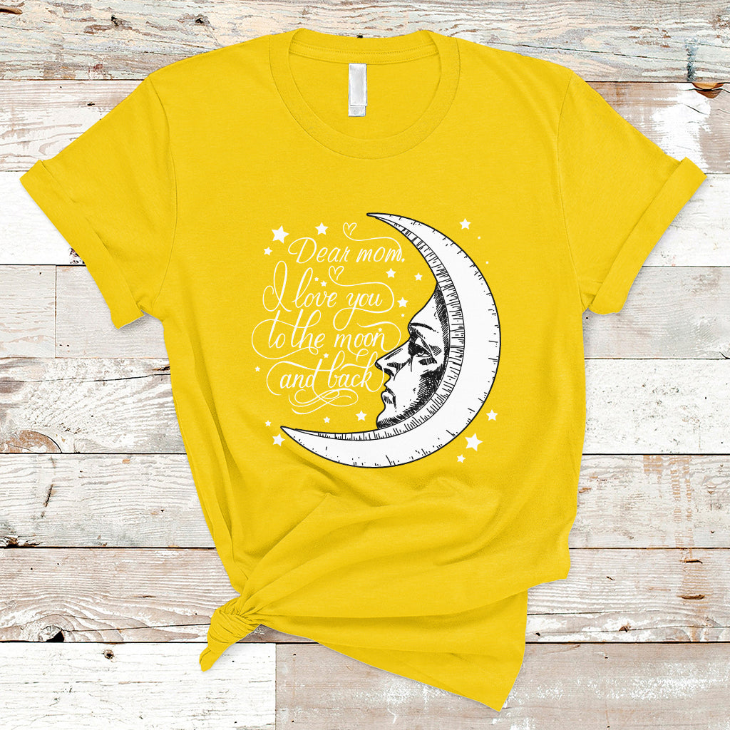 Dear Mom I Love You To The Moon Funny Mother's Day From Daughter First Motherhood T Shirt - Wonder Print Shop