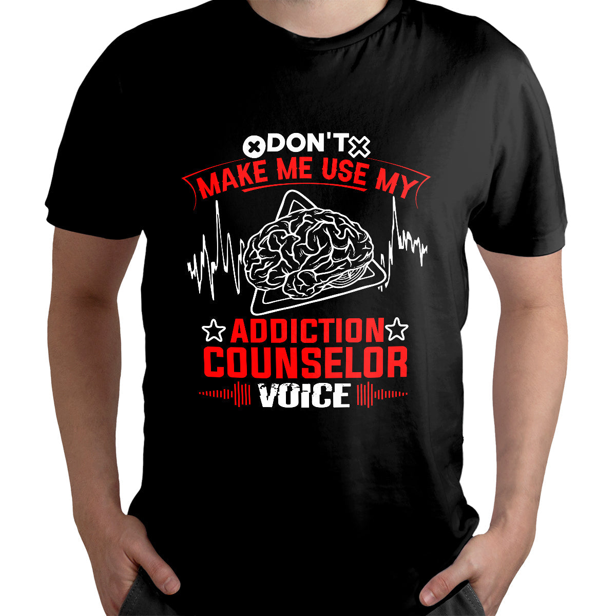 Don't Make Me Use My Addiction Counselor Voice, Addiction_Counselor T Shirt - Wonder Print Shop