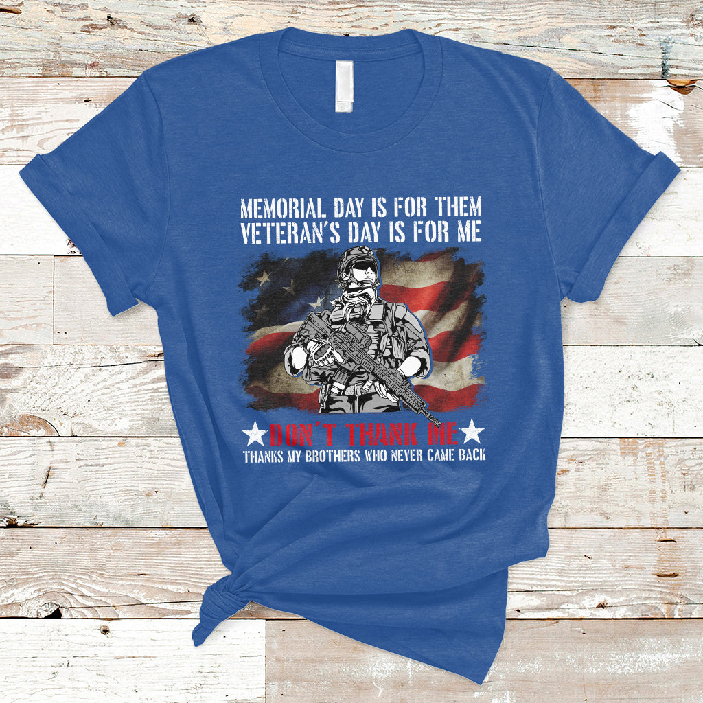 Memorial Day Is For Them Veteran's Day Is For Me Us Flag T-Shirt - Wonder Print Shop