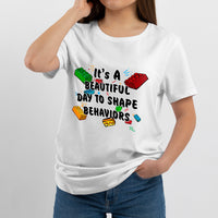 It's A Beautiful Day To Shape Behaviors Cool ABA Therapist, Awareness T Shirt - Wonder Print Shop