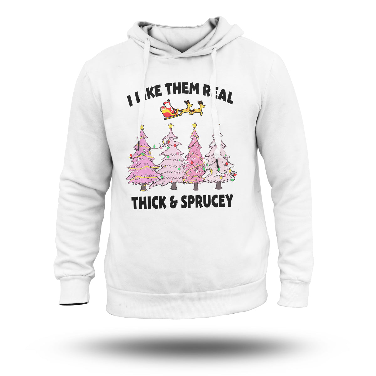 I Like Them Real Thick And Sprucey Funny Christmas Trees, Christmas Tree Hoodie - Wonder Print Shop