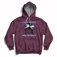 Women's maroon hoodie with front graphic text TRANS WOMEN ARE WOMEN, drawstring hood