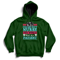 Be The Community Nurse You Would Want As A Patient Hoodie - Wonder Print Shop