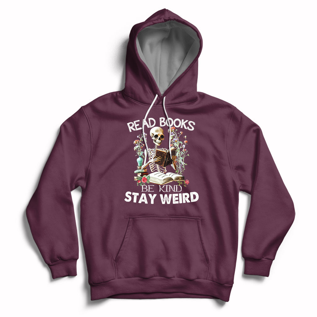Maroon hoodie with skull-skeleton graphic and "Read Books Be Kind Stay Weird" text.