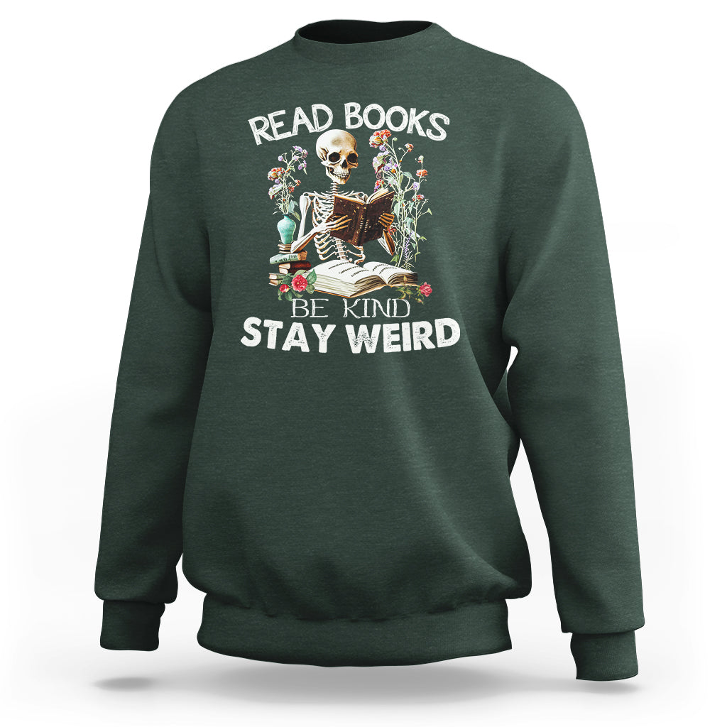 Read Books Be Kind Stay Weird Funny Book Lover Skull Skeleton Sweatshirt - Wonder Print Shop