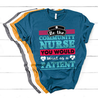 Be The Community Nurse You Would Want As A Patient T Shirt - Wonder Print Shop