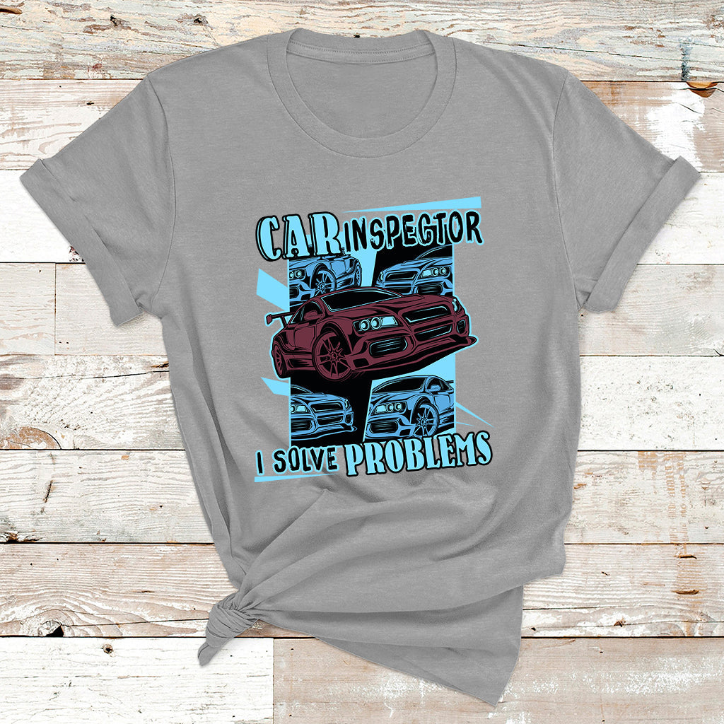 Car Inspector I Solve Problems T Shirt - Wonder Print Shop