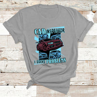 Car Inspector I Solve Problems T Shirt - Wonder Print Shop