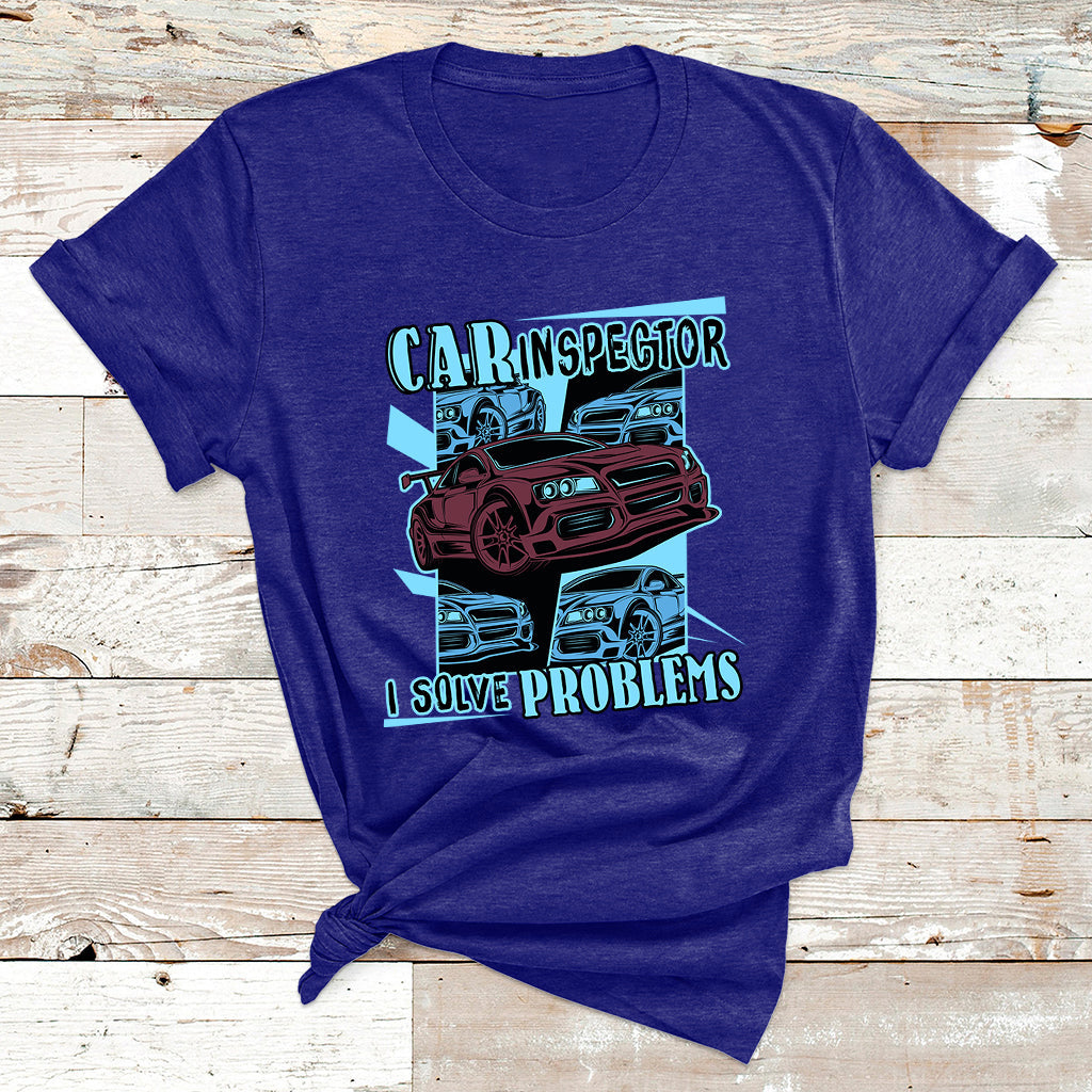 Car Inspector I Solve Problems T Shirt - Wonder Print Shop