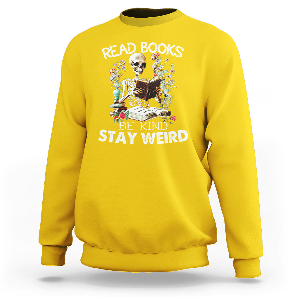 Read Books Be Kind Stay Weird Funny Book Lover Skull Skeleton Sweatshirt - Wonder Print Shop