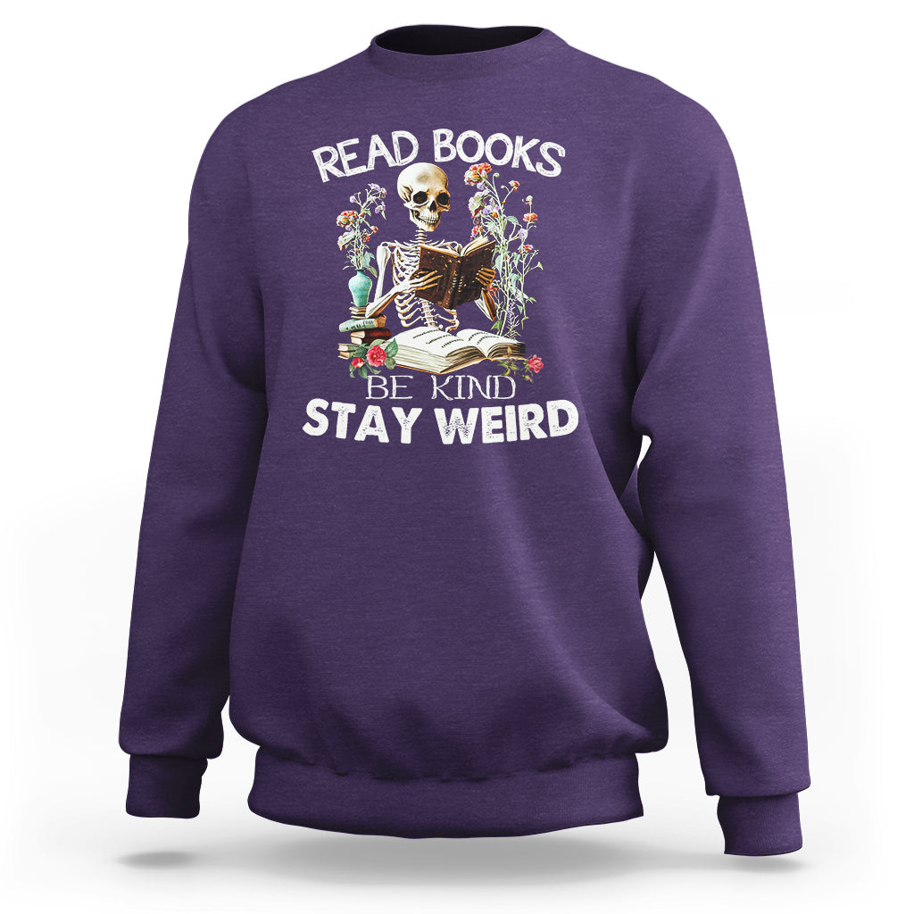 Read Books Be Kind Stay Weird Funny Book Lover Skull Skeleton Sweatshirt - Wonder Print Shop