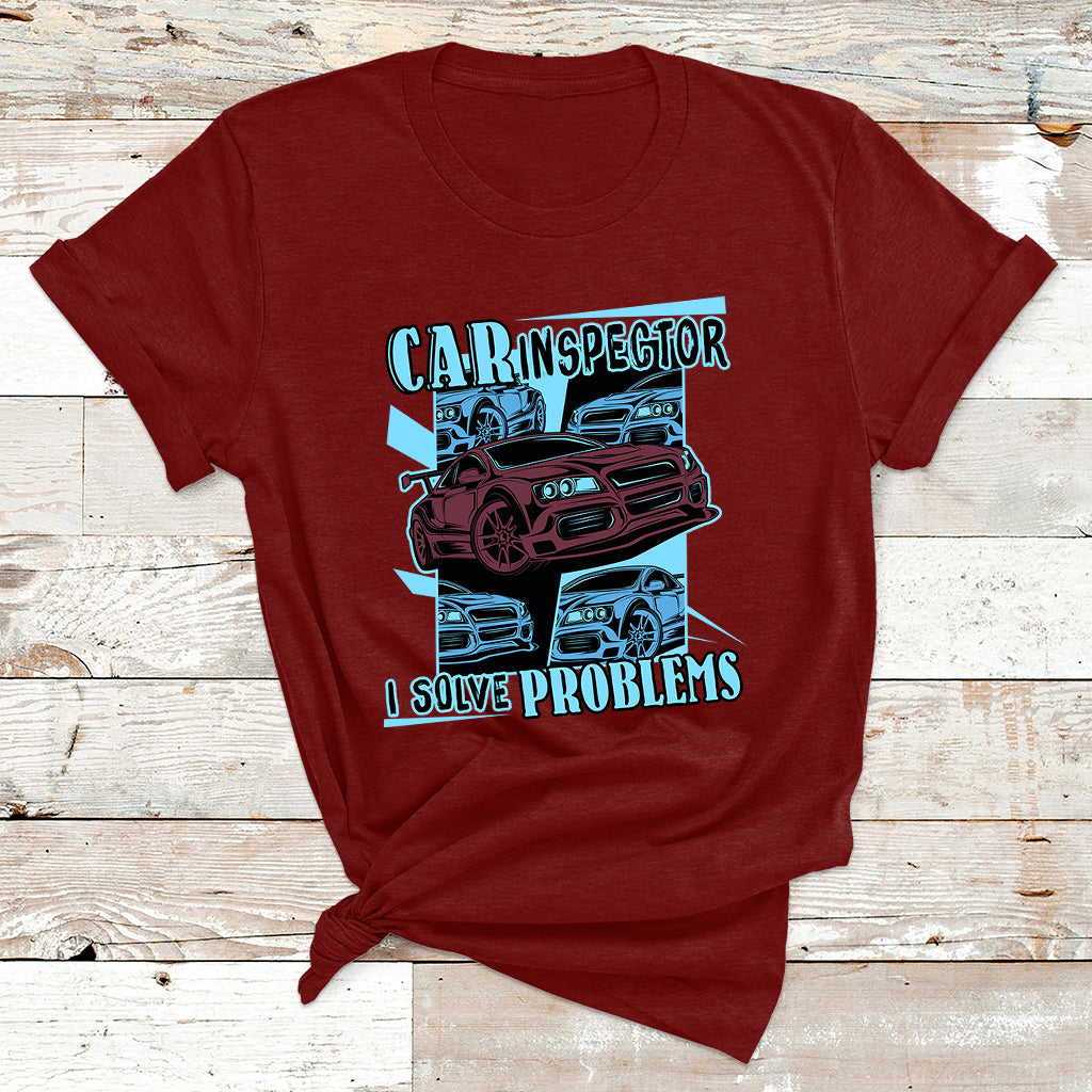 Car Inspector I Solve Problems T Shirt - Wonder Print Shop
