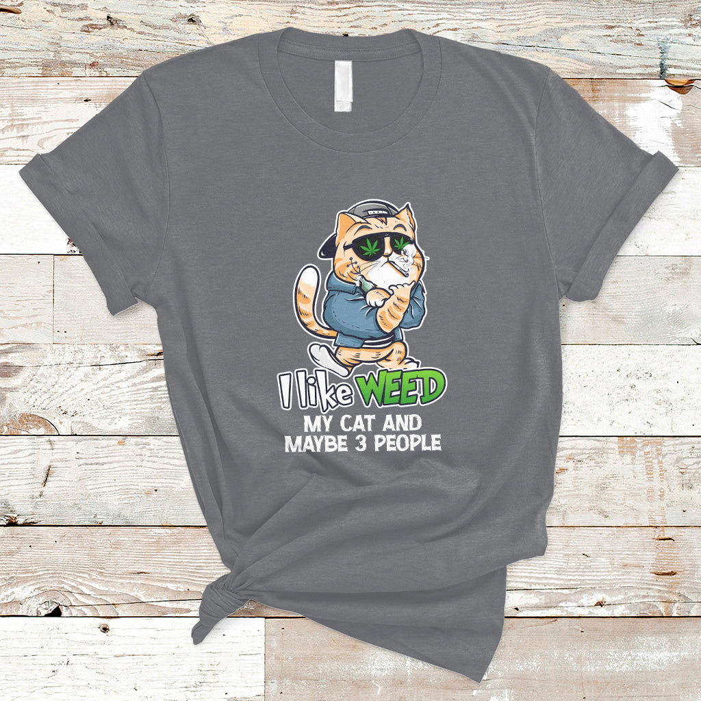 I Like Weed My Cat And 3 Maybe People Marijuana Leaf T Shirt - Wonder Print Shop