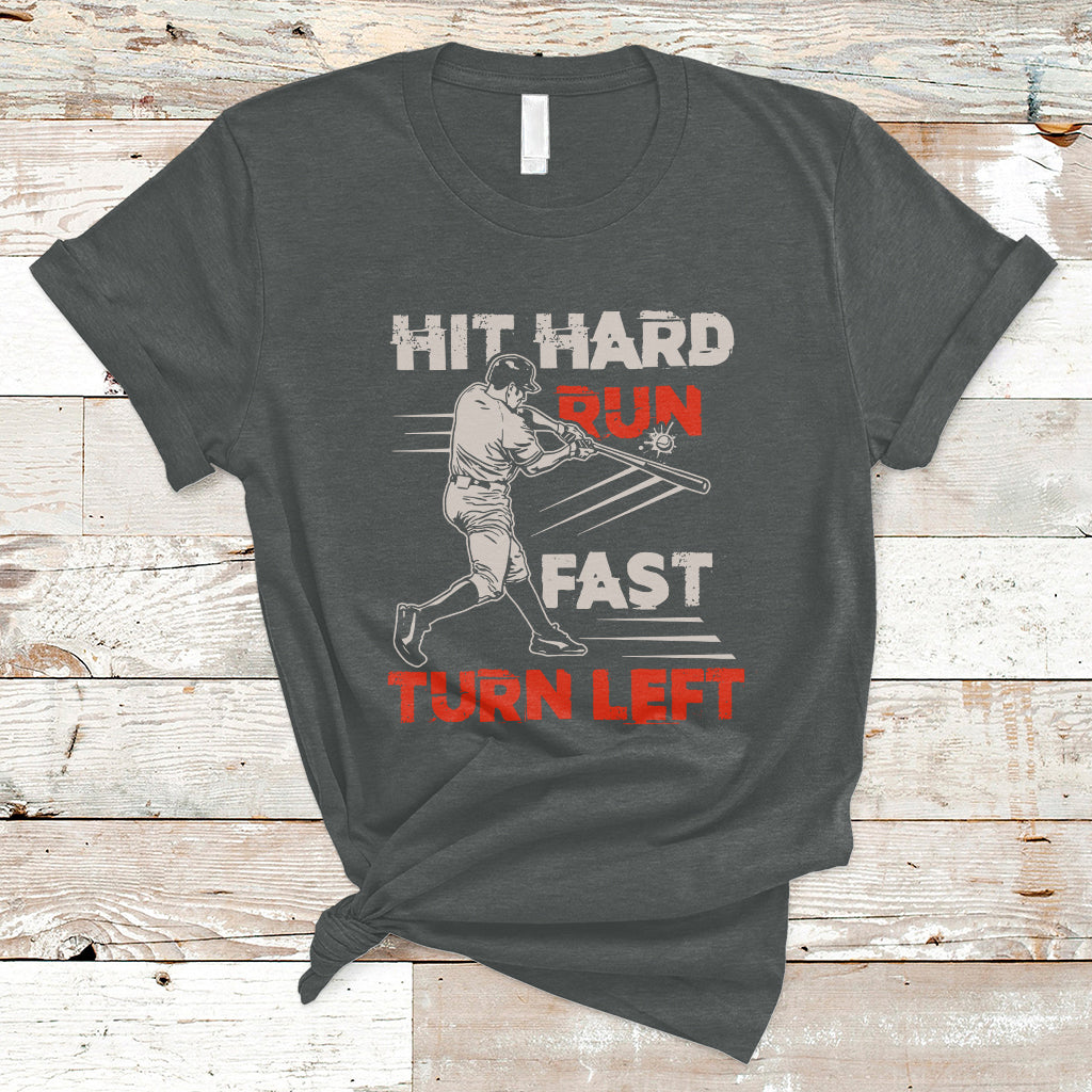 Hit Hard Run Fast Turn Left Baseball Softball Fan Player T-Shirt - Wonder Print Shop