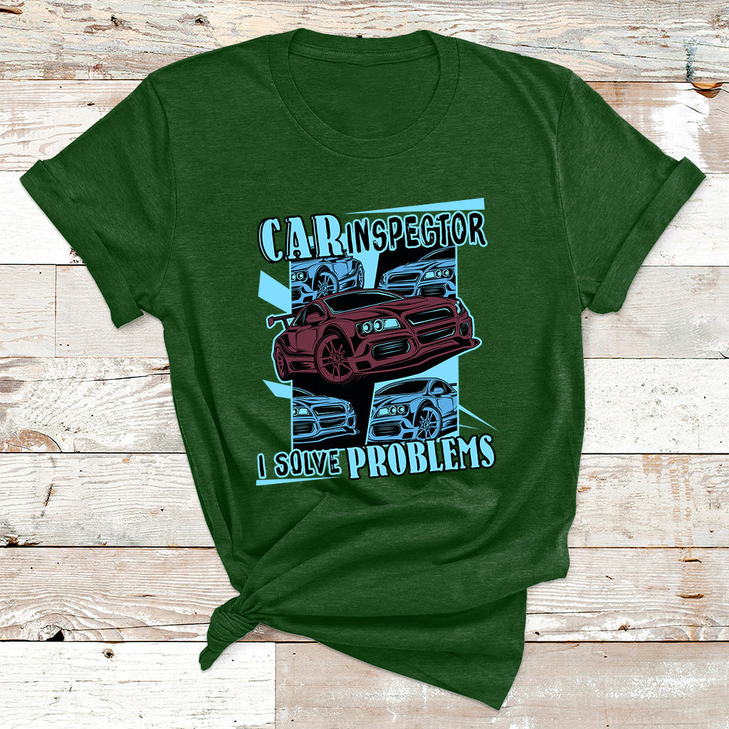 Car Inspector I Solve Problems T Shirt - Wonder Print Shop