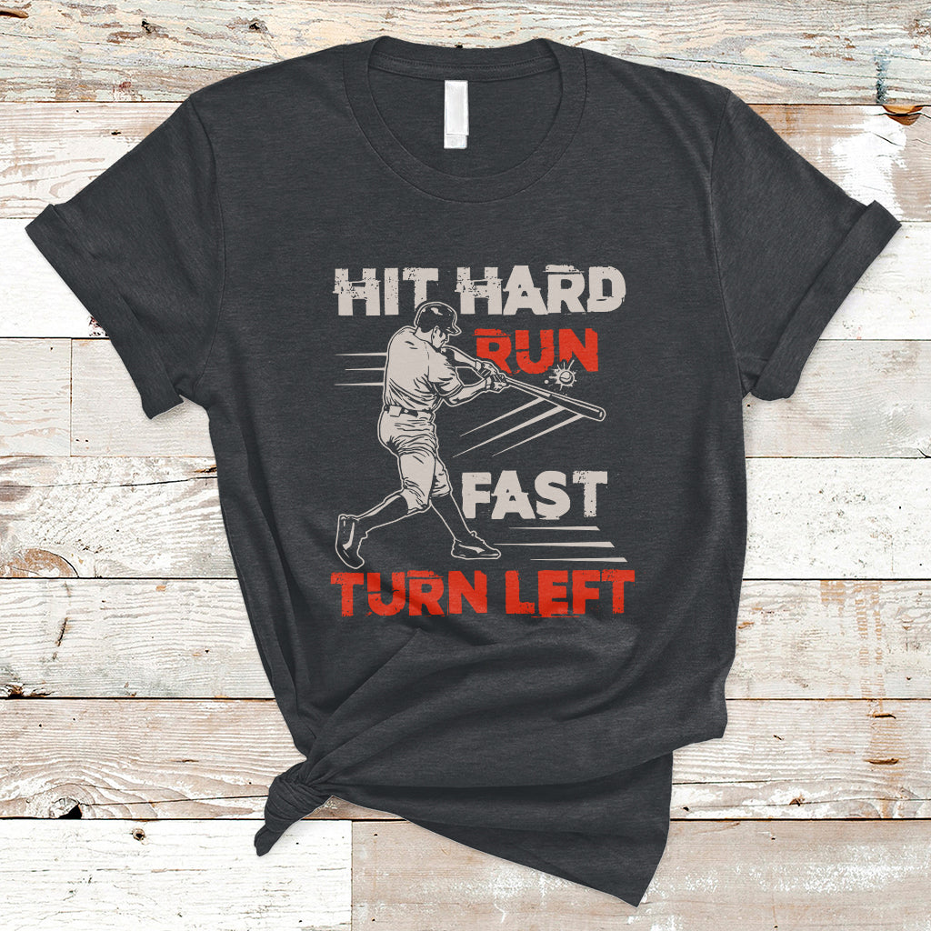 Hit Hard Run Fast Turn Left Baseball Softball Fan Player T-Shirt - Wonder Print Shop