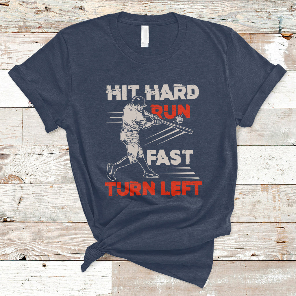 Hit Hard Run Fast Turn Left Baseball Softball Fan Player T-Shirt - Wonder Print Shop