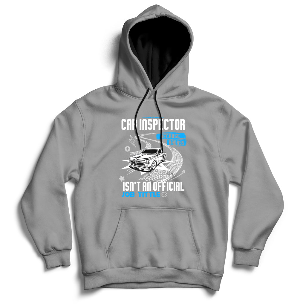 Car Inspector Because Badass Miracle Worker Isn't An Official Job Tittle Hoodie - Wonder Print Shop