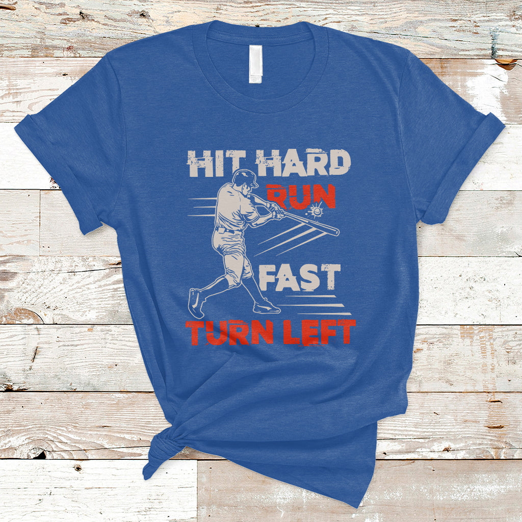 Hit Hard Run Fast Turn Left Baseball Softball Fan Player T-Shirt - Wonder Print Shop