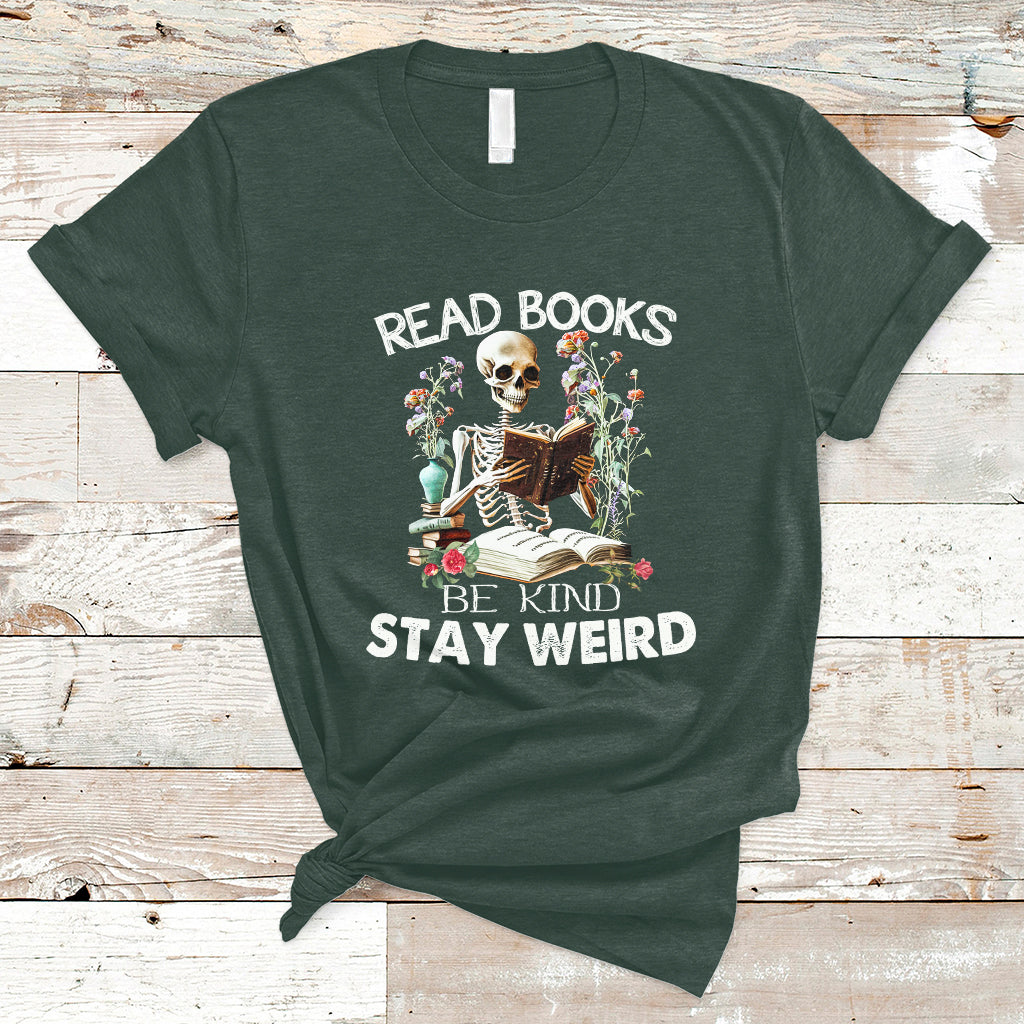 Read Books Be Kind Stay Weird Funny Book Lover Skull Skeleton T Shirt - Wonder Print Shop
