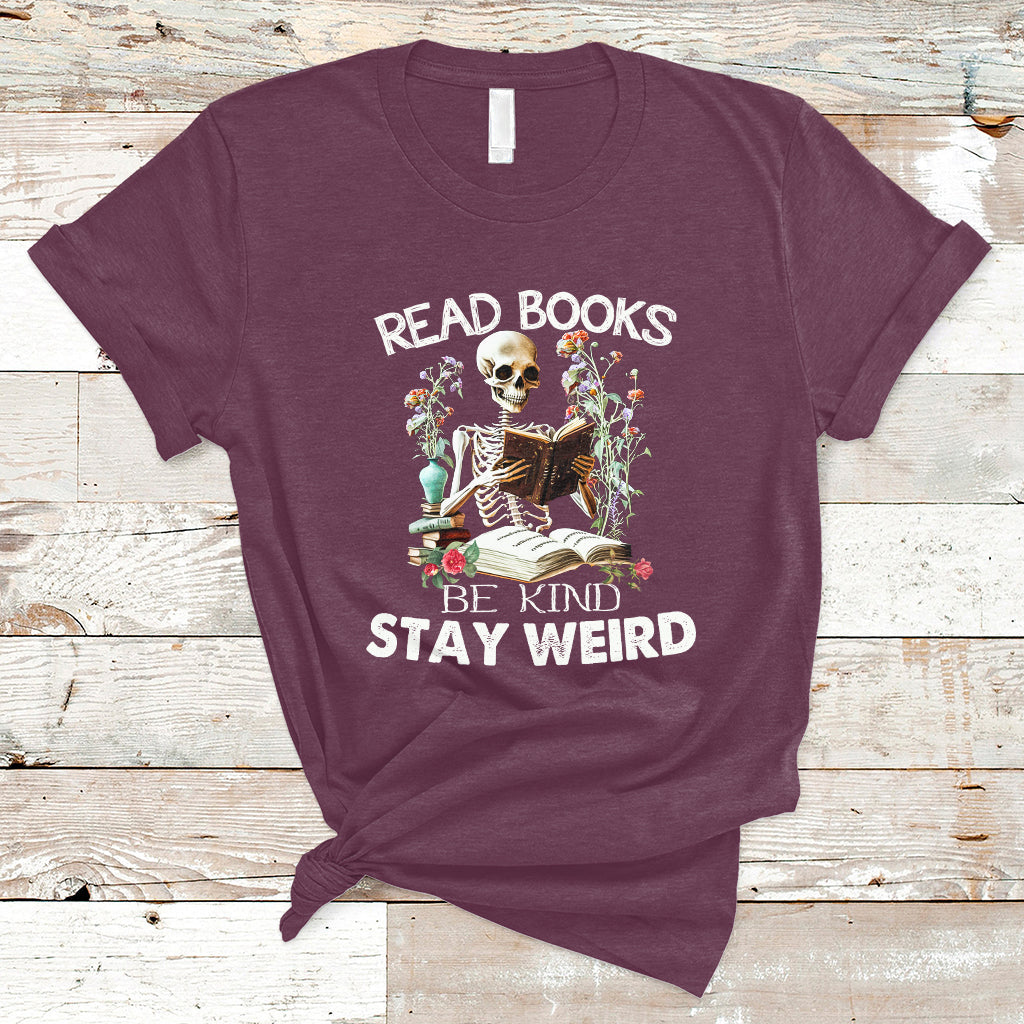 Read Books Be Kind Stay Weird Funny Book Lover Skull Skeleton T Shirt - Wonder Print Shop