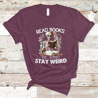 Read Books Be Kind Stay Weird Funny Book Lover Skull Skeleton T Shirt - Wonder Print Shop